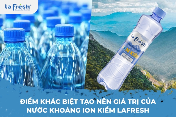 Điểm khác biệt tạo nên giá trị của Nước khoáng ion kiềm Lafresh