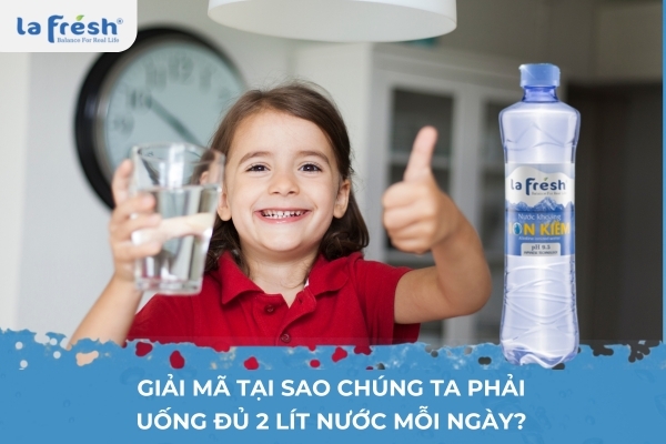 Giải mã tại sao chúng ta phải uống đủ 2 lít nước mỗi ngày?