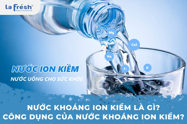 Nước khoáng ion kiềm là gì? Công dụng của nước khoáng ion kiềm?